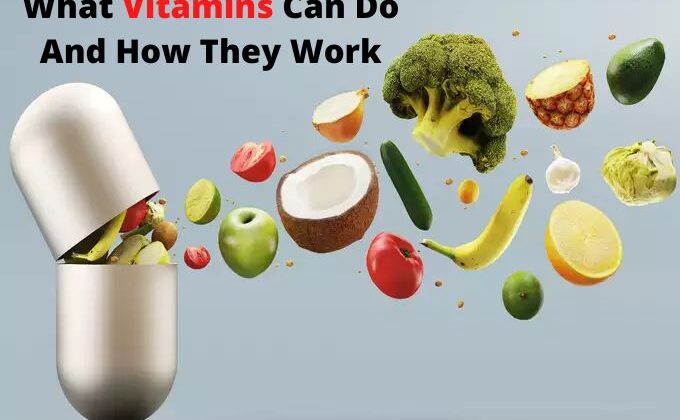 What Vitamins Can Do And How They Work