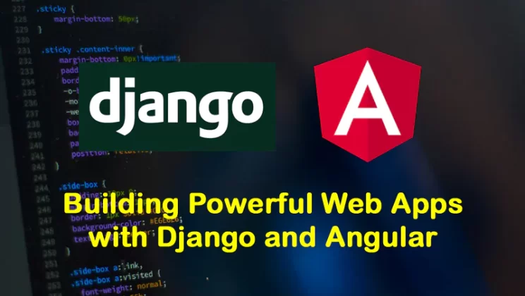 Building Powerful Web Apps with Django and Angular: Secl Group’s Showcase of Expertise