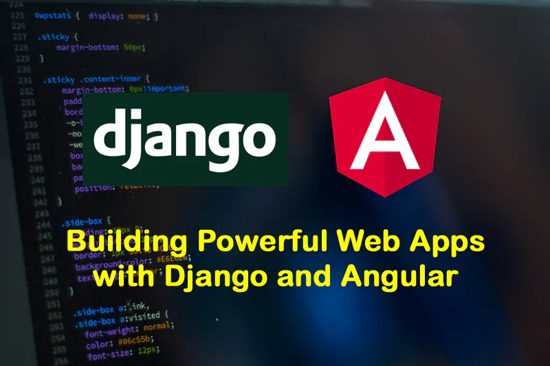 Building Powerful Web Apps with Django and Angular